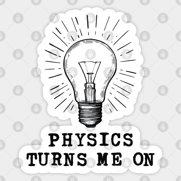 Physics Turns Me On Sticker by ScienceCorner